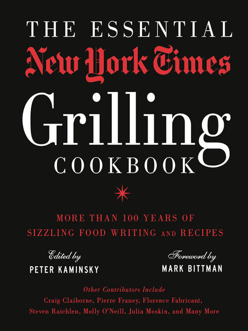 Title details for The Essential New York Times Grilling Cookbook by Peter Kaminsky - Available